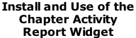 Install and Use of the  Chapter Activity Report Widget